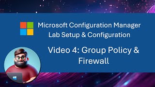 MCM SCCM Lab Setup  Video 4 Group Policy amp Firewall [upl. by Ennyl937]