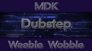 MDK  Weeble Wobble [upl. by Aniehs852]