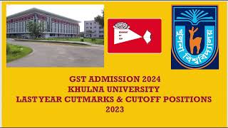 Khulna University Last Year CutMark amp CutOff Position 2023  GST Admission 2024  KU 2024  খুবি [upl. by Nibbor]