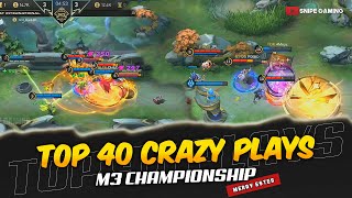 TOP 40 CRAZY PLAYS FROM M3 MLBB WORLD CHAMPIONSHIP [upl. by Lledra]