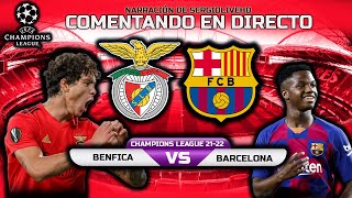 DIRECTO  BENFICA vs BARCELONA  CHAMPIONS LEAGUE 202122  NARRACIÓN EN VIVO [upl. by Shrier273]