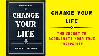 Change Your Life The Secret to Accelerate Your True Prosperity Audiobook [upl. by Hajan]