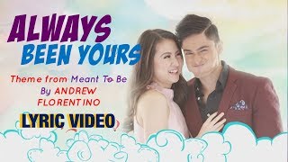 ALWAYS BEEN YOURS Theme from Meant To Be’s AddBie by Andrew Florentino LYRIC VIDEO [upl. by Rimaa]