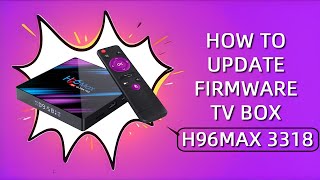 How to Update Firmware TV Box H96Max 3318 amp V11​  Tutorials tvbox h96max woopker tutorials [upl. by Icam]