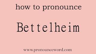 Bettelheim How to pronounce Bettelheim in english correctStart with B Learn from me [upl. by Ultan408]