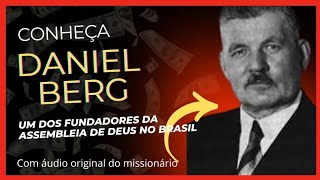 Conheça DANIEL BERG um dos fundadores da ASSEMBLEIA DE DEUS [upl. by Nitsed]