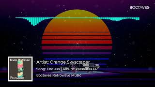 Orange Skyscraper  Endless  Pressures EP  Synthwave Music [upl. by Inaliak]