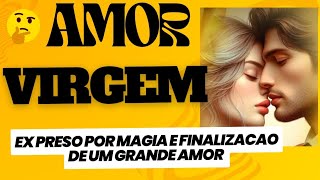 VIRGEM 🥰EX ESTÁ PRESO POR MAGIA💝FINALIZAÇÃO DE UM GRANDE AMOR [upl. by Kho203]