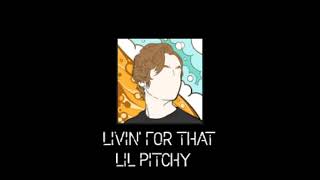 lil pitchy  Livin For That Audio [upl. by Guerin]