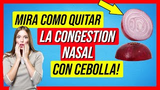 👉 Como DESTAPAR la NARIZ con CEBOLLA ❤✅ 2022  ADIOS a la CONGESTION NASAL [upl. by Eimat]