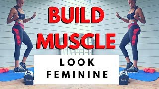 BUILD MUSCLE WORKOUT for WOMEN Still look FEMININE [upl. by Sucramd284]