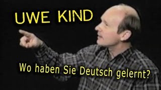 Uwe Kind  Eine Kleine Deutschmusik  Wo haben Sie Deutsch gelernt [upl. by Immas691]