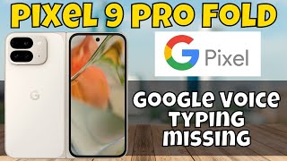 Enable Google Voice Typing in Google Pixel 9 Pro Fold  Google Voice typing missing [upl. by Ahsekyw]