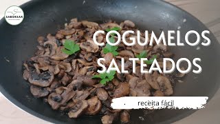 Cogumelos Salteados  Receita Fácil [upl. by Nauwaj838]