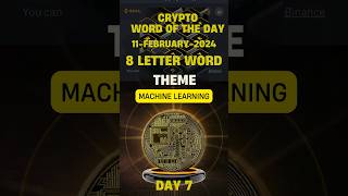 BINANCE CRYPTO WOTD  8LETTERS  THEME THEME MACHINE LEARNING  11FEBRUARY2024 binance wotd [upl. by Daitzman]