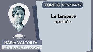 Maria Valtorta  Tome 3  Chapitre 45  La tempête apaisée [upl. by Hooke]