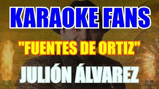 Fuentes De Ortiz  Karaoke  Julión Álvarez [upl. by Norre]