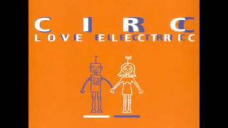 Circ  Love Electric [upl. by Ille]