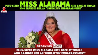 Plus sized Miss Alabama hits back at trolls who branded her an unhealthy embarrassment [upl. by Ahsiuqat12]