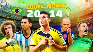 Il était une fois la COUPE du MONDE 2014 [upl. by Kirred]