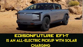 EdisonFuture EF1T  Electric Pickup  Solar Charging  electric vehicle  electric cars  ev [upl. by Symer529]