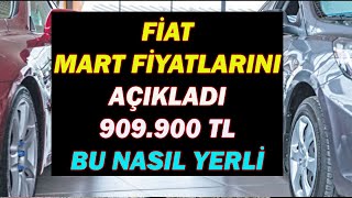 FİAT MART FİYATLARINI AÇIKLADIBU NE BÖYLE BU NASIL YERLİ 909900 TL [upl. by Agem]