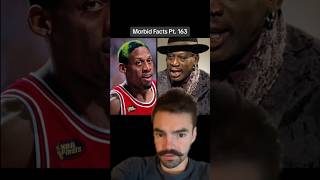 WHAT happened to Dennis Rodman’s P3NIS morbidfacts shorts [upl. by Laehcor128]