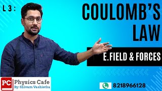 L3 Coulombs Law E fieldamp forces Physics Cafe Shivam Vashistha [upl. by Garnet]