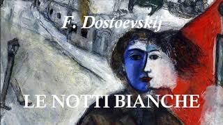 LE NOTTI BIANCHE racconto di F Dostoevskij RILETTURA INTEGRALE [upl. by Yelrac]