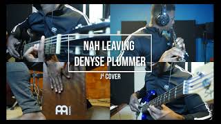 J⁴ Cover  Nah Leaving  Denyse Plummer [upl. by Ayikahs768]