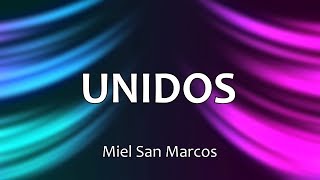 C0140 UNIDOS  Miel San Marcos Letras [upl. by Auroora]