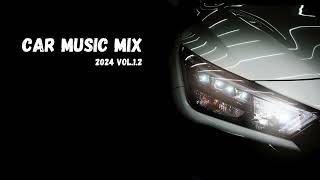 CAR MUSIC MIX 2024 VOL 12 BEST MUSIC [upl. by Steel]