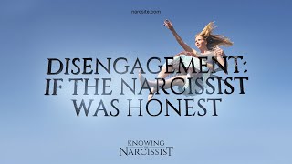 Disengagement  If The Narcissist Was Honest [upl. by Benito]