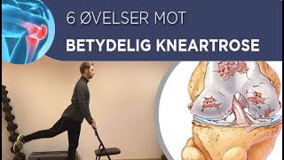 6 Øvelser mot Betydelig Kneartrose Slitasjegikt i Kneet [upl. by Hummel758]