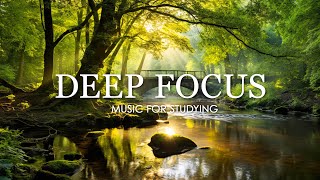 🔴 Deep Focus Music To Improve Concentration  Ambient Study and Work Music to Concentrate [upl. by Congdon]