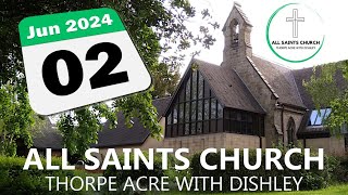 All Saints Church Thorpe Acre with Dishley  Online Service from Sunday 2 June 2024 [upl. by Scutt]