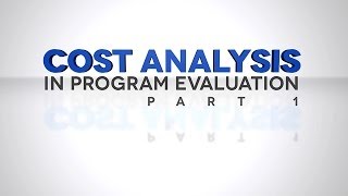 Cost Analysis in Program Evaluation Part 1 [upl. by Nivonod437]