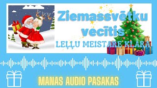 ZIEMASSVĒTKU VECĪTIS LEĻĻU MEISTARE KLĀRA mana audio pasaka [upl. by Ycat]