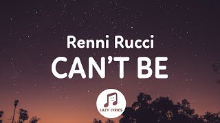 Renni Rucci  Cant Be Lyrics [upl. by Suez80]