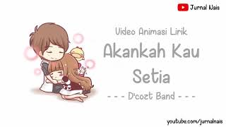 Video Animasi Lirik Akankah Kau Setia Dcozt Band [upl. by Rann]