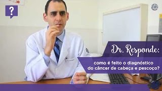 Dr Responde como é feito o diagnóstico do câncer de cabeça e pescoço [upl. by Koah]