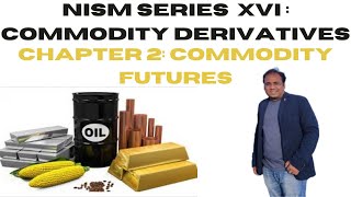 Commodity Market Basics  NISM Series XVI Commodity Derivatives  Chapter 2 Commodity Futures [upl. by Panayiotis125]