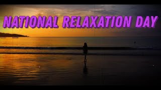 National Relaxation Day August 15  Activities and How to Celebrate National Relaxation Day [upl. by Ansilma205]