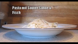 Folge 3  Pasta mit Saurer Sahne amp Fisch [upl. by Vaasta]