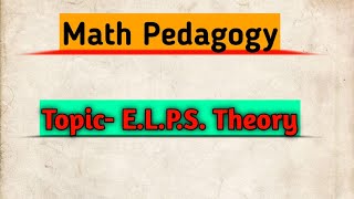 Math Pedagogy ELPS Theory [upl. by Suissac456]