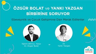 Özgür Bolat ve Yankı Yazgan Birbirine Soruyor Ebeveynlik ve Çocuk Gelişimi Hakkında Merak Edilenler [upl. by Ailsun772]