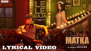 Le Le Raja Lyrical Video  MATKA  Varun Tej  Nora Fatehi  Karuna Kumar  GV Prakash Kumar [upl. by Rosaline]