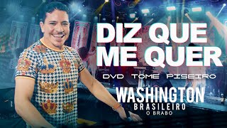 DIZ QUE ME QUER  Washington Brasileiro DVD Tome Piseiro Ao Vivo [upl. by Nosredneh501]