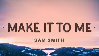 Sam Smith  Make It To Me Lyrics [upl. by Kumagai]