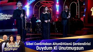 Sibel Can amp Hakan Altun amp Hüsnü Şenlendirici  DUYDUM Kİ UNUTMUŞSUN [upl. by Euqirne442]